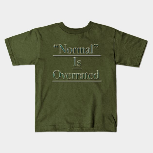 "Normal" is Overrated Kids T-Shirt by BlaineC2040